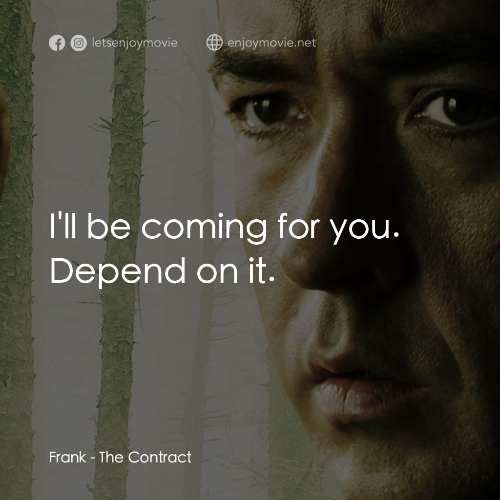 天敵電影對白：Frank: I'll be coming for you. Depend on it.