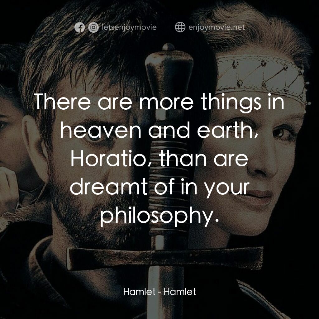哈姆雷特電影對白：Hamlet:  There are more things in heaven and earth, Horatio, than are dreamt of i