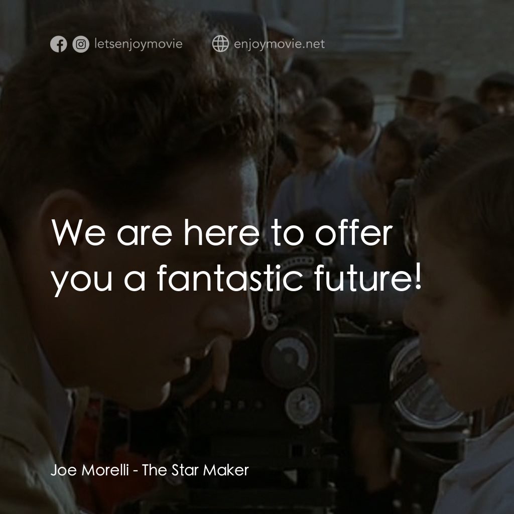 The Star Maker經典對白：Joe Morelli: We are here to offer you a fantastic future!