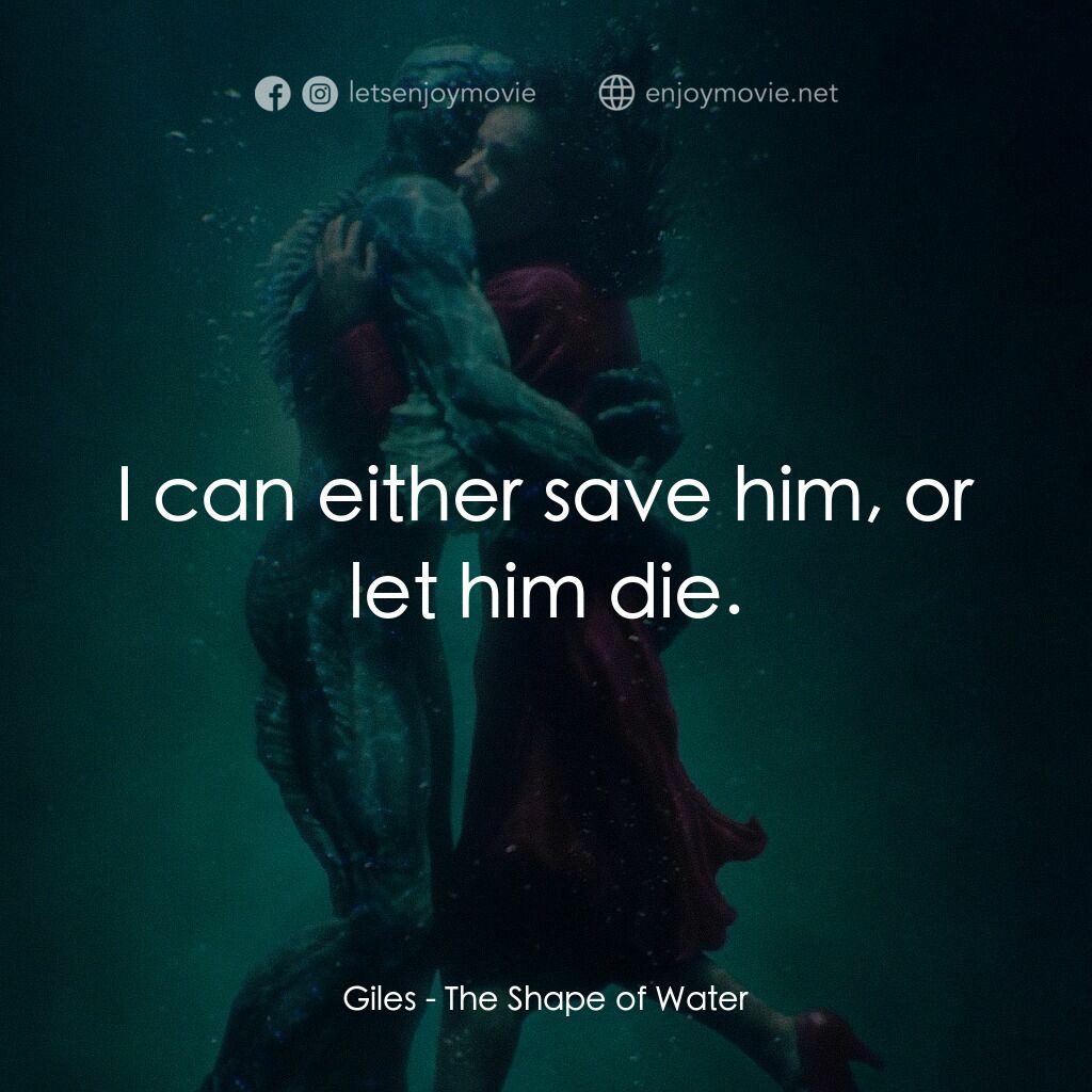 忘形水電影對白：Giles:  I can either save him, or let him die.