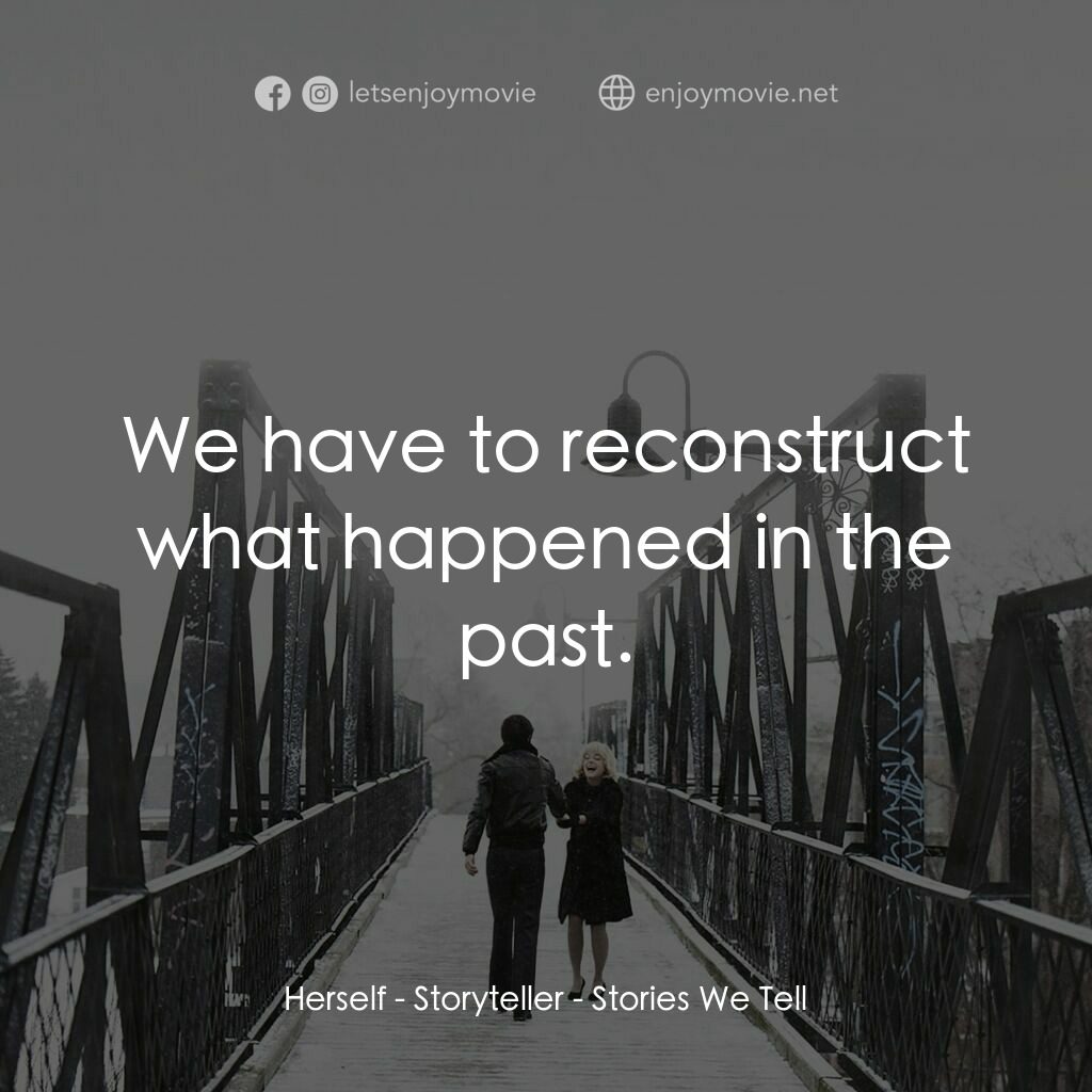 《莎拉波莉家庭詩篇》經典台詞：Herself - Storyteller:  We have to reconstruct wha ...