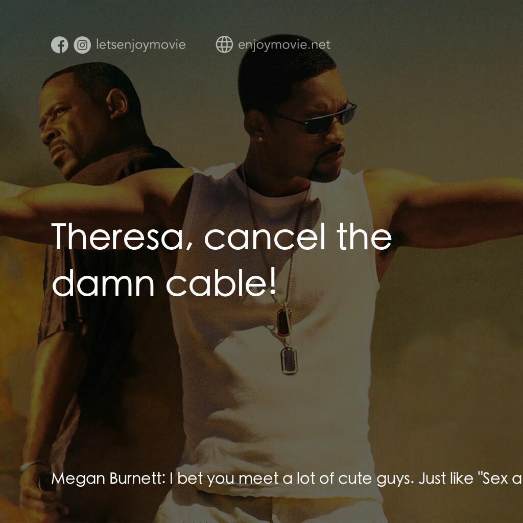 重案夢幻組2電影對白：Megan Burnett:  I bet you meet a lot of cute guys. Just like 