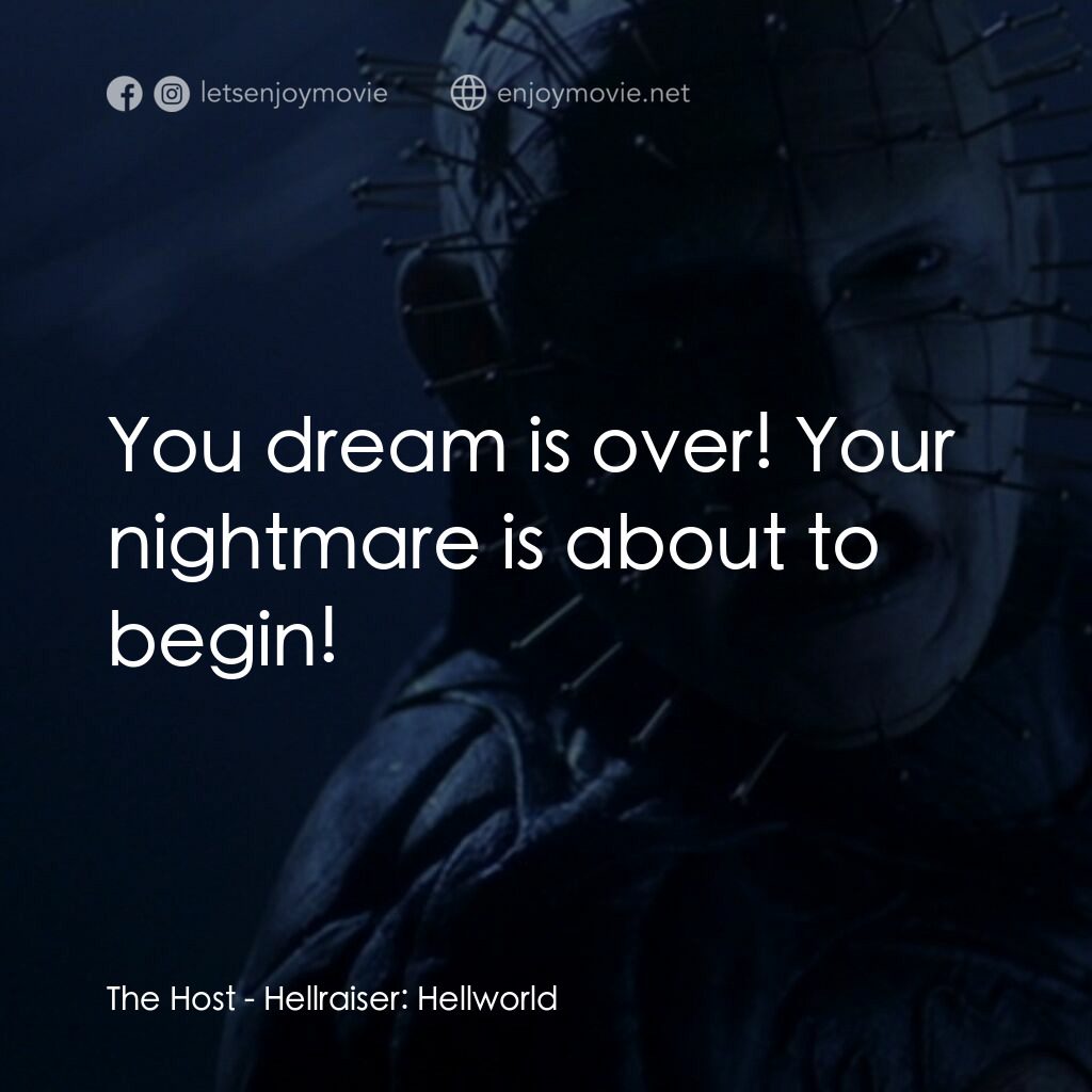 魔界追魂 8：地獄世界電影對白：The Host:  You dream is over! Your nightmare is about to begin!
