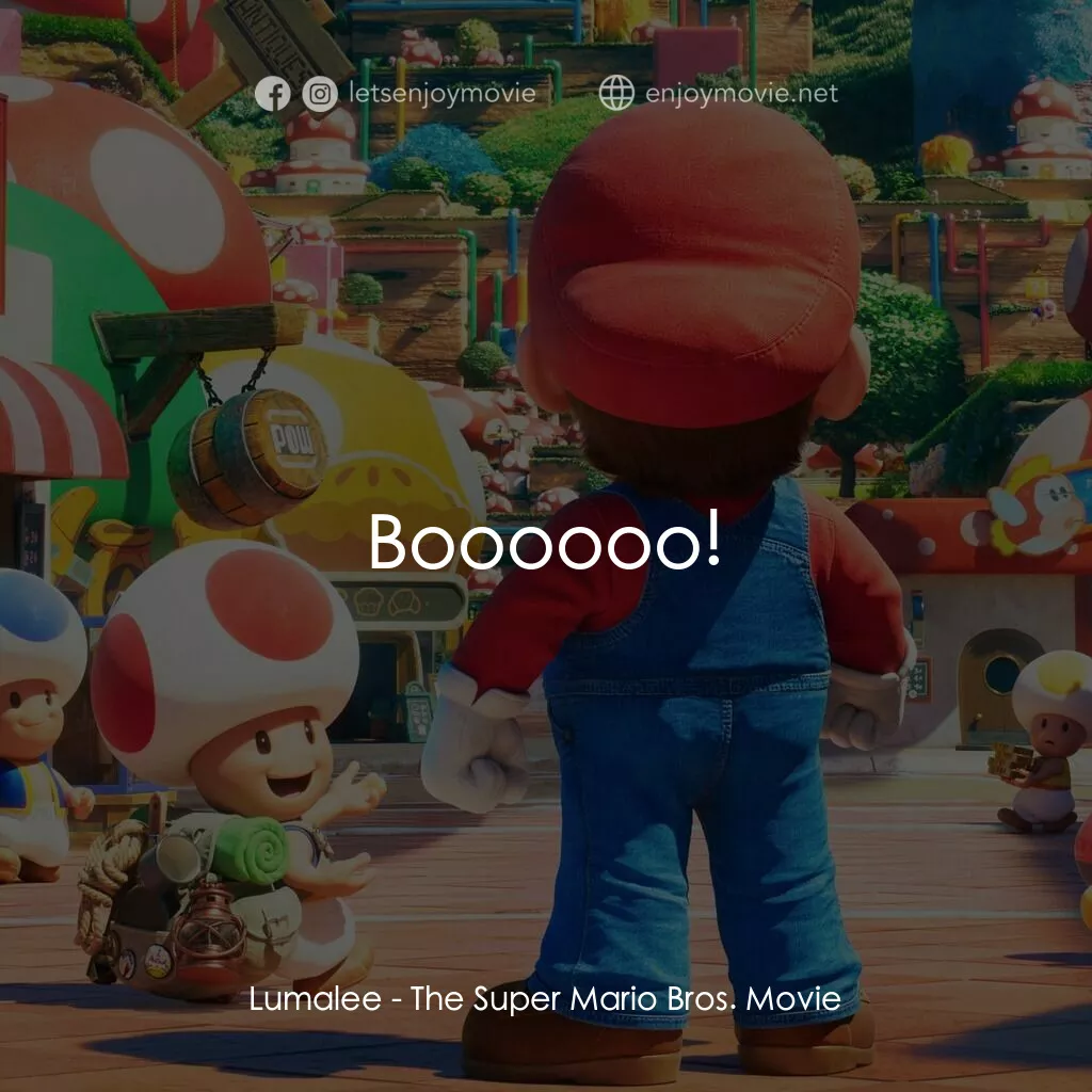 超級瑪利歐兄弟大電影電影對白：Lumalee:  Boooooo!