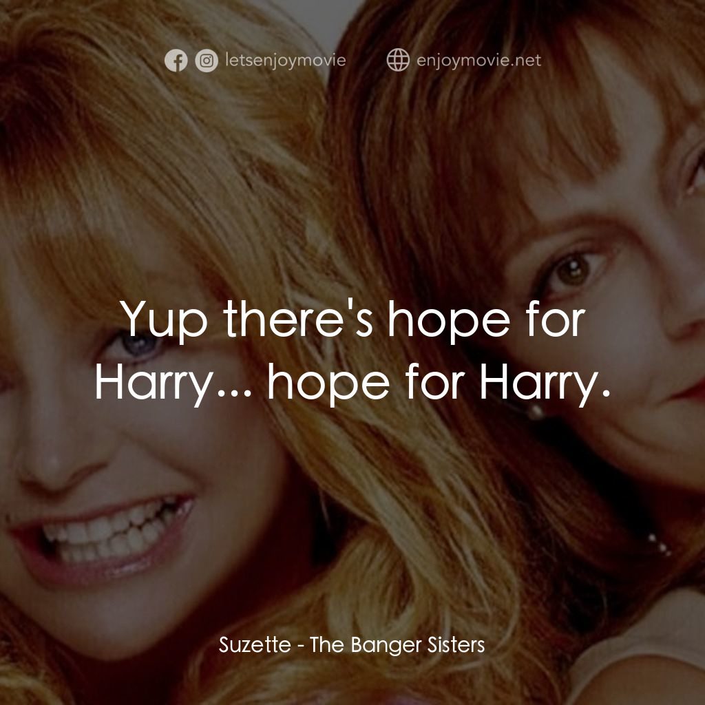 熱力師奶電影對白：Suzette: Yup there's hope for Harry... hope for Harry.