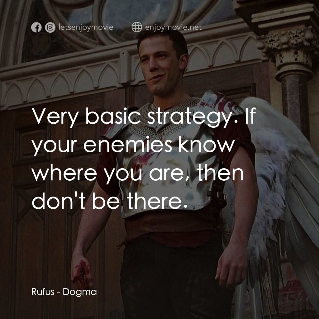 怒犯天條電影對白：Rufus: Very basic strategy. If your enemies know where you are, then don't be the