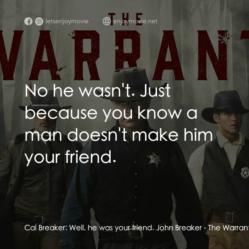 《搜查令》經典台詞：Cal Breaker:  Well, he was your friend. John Break ...