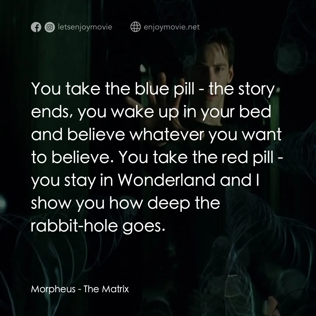 廿二世紀殺人網絡電影對白：Morpheus: You take the blue pill - the story ends, you wake up in your bed and be