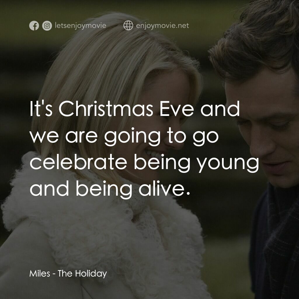 緣份精華遊電影對白：Miles:  It's Christmas Eve and we are going to go celebrate being young and being