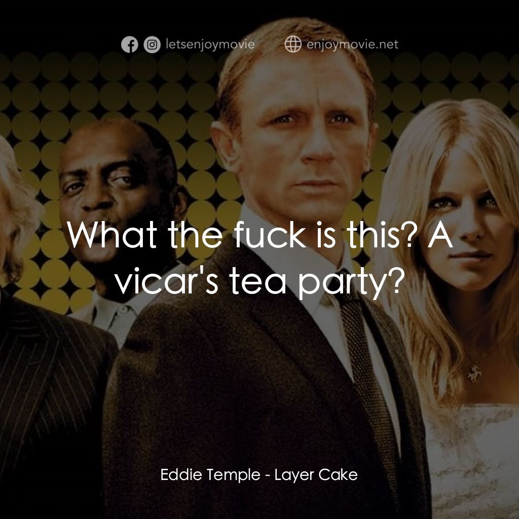 雙面任務電影對白：Eddie Temple: What the fuck is this? A vicar's tea party?