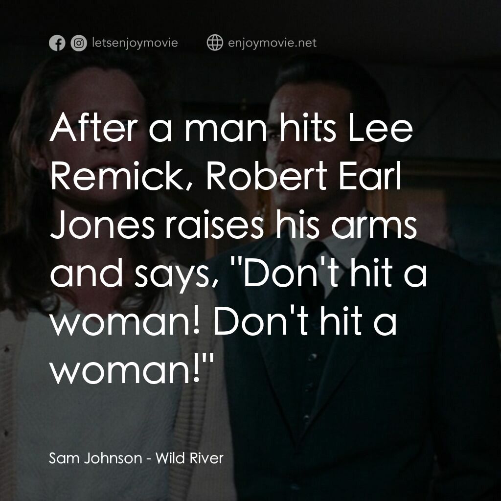 狂瀾春醒電影對白：Sam Johnson:  After a man hits Lee Remick, Robert Earl Jones raises his arms and 