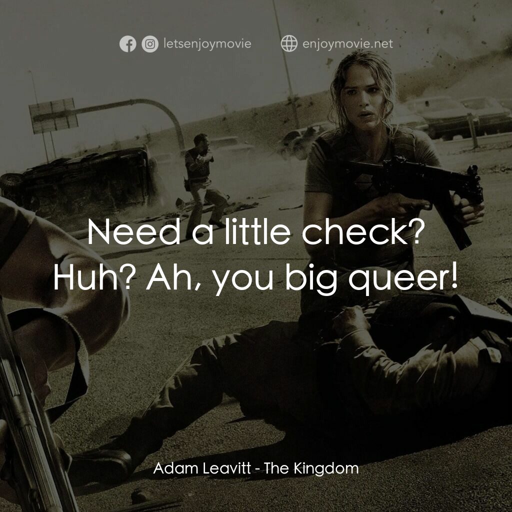 反恐戰場電影對白：Adam Leavitt:  Need a little check? Huh? Ah, you big queer!