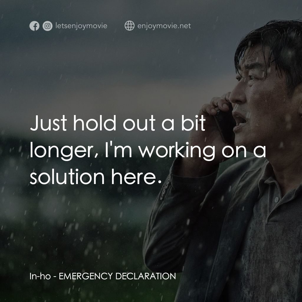 緊急迫降電影對白：In-ho: Just hold out a bit longer, I'm working on a solution here.