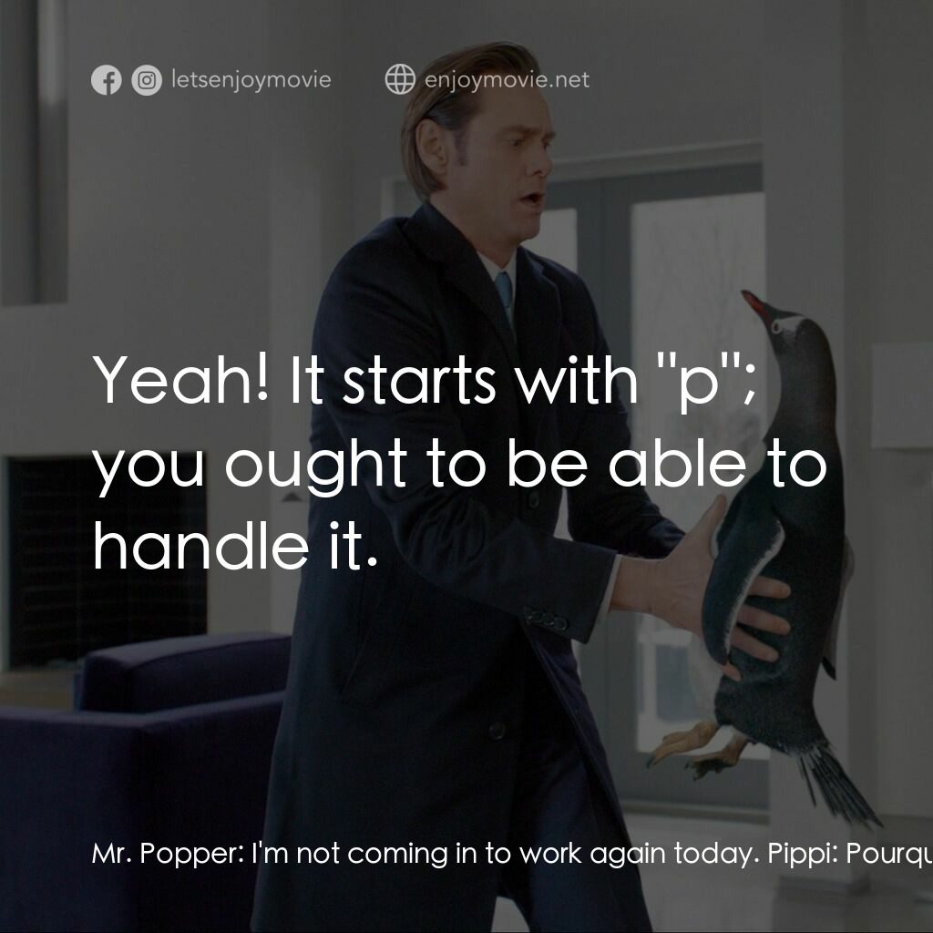 《黑癲鵝先生》經典台詞：Mr. Popper:  I'm not coming in to work again t ...