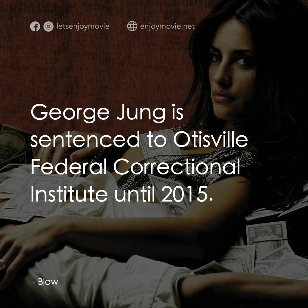 毒王電影對白：:  George Jung is sentenced to Otisville Federal Correctional Institute until 201