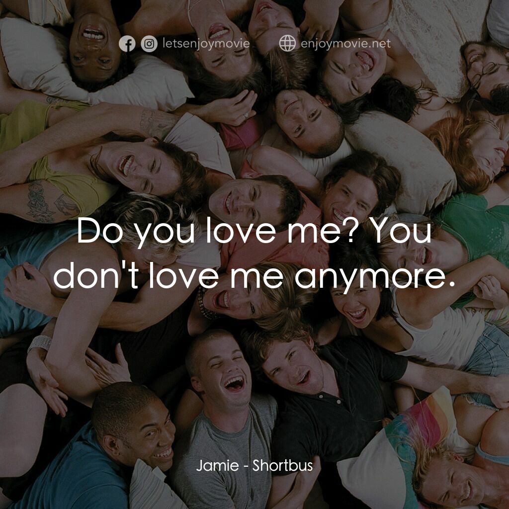 性愛巴士電影對白：Jamie:  Do you love me? You don't love me anymore.