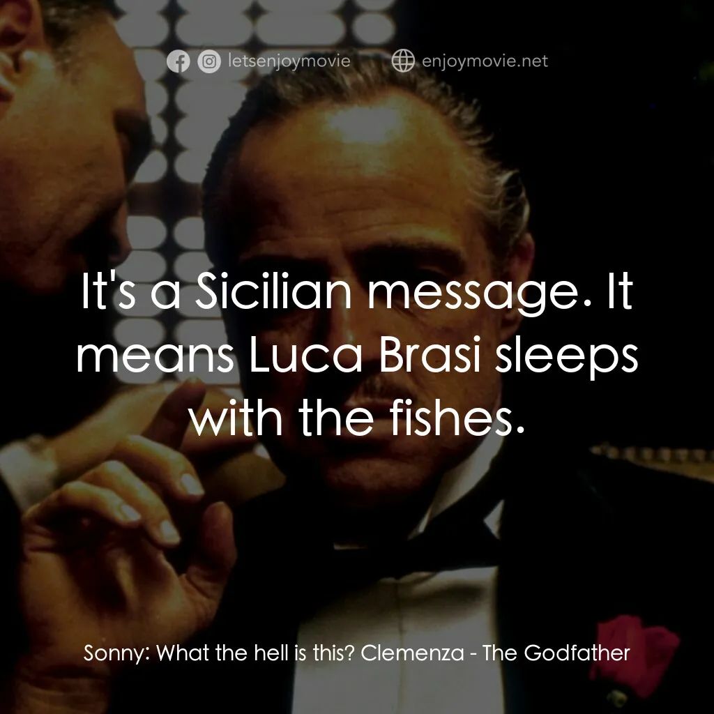 教父電影對白：Sonny:  What the hell is this? Clemenza:  It's a Sicilian message. It means Luca 