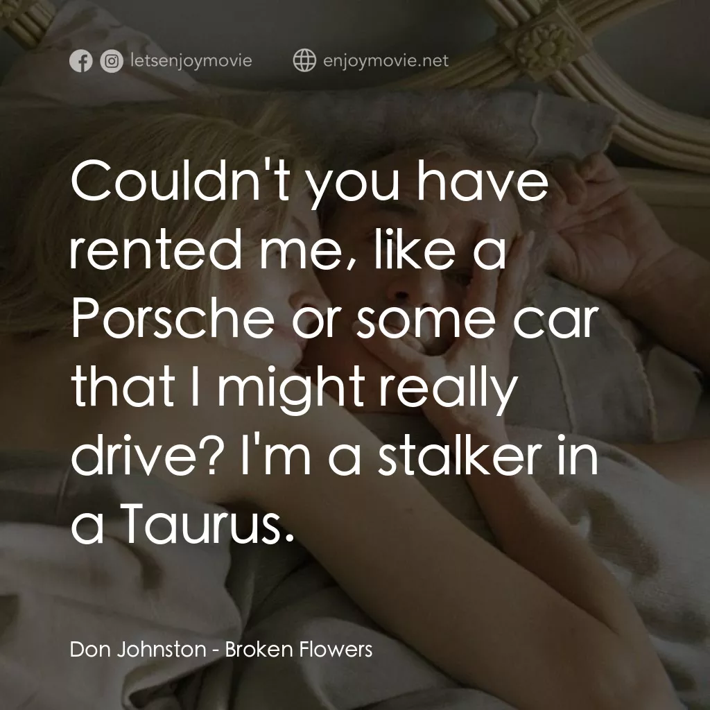 愛情，不用尋找電影對白：Don Johnston: Couldn't you have rented me, like a Porsche or some car that I migh