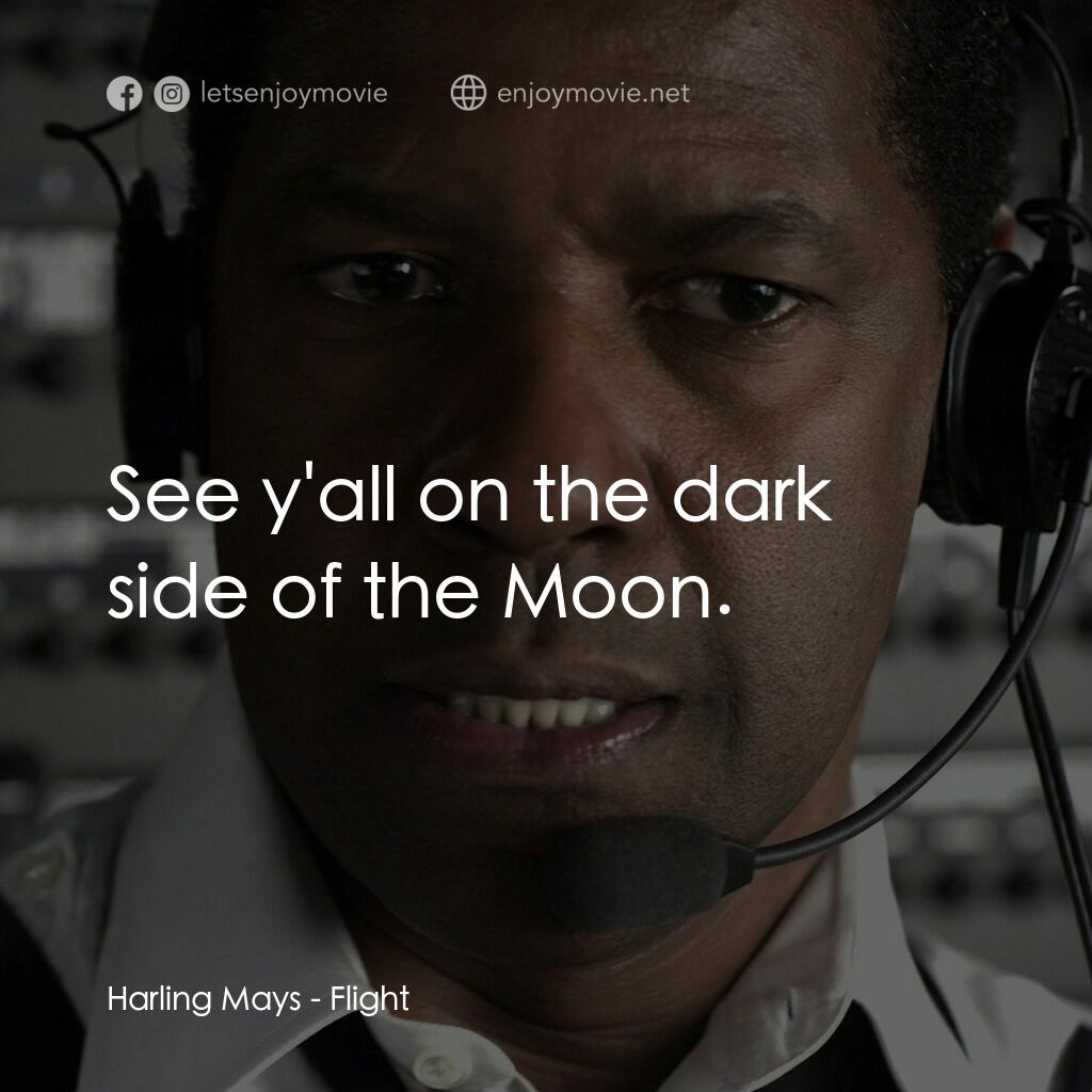 機密真相電影對白：Harling Mays:  See y'all on the dark side of the Moon.