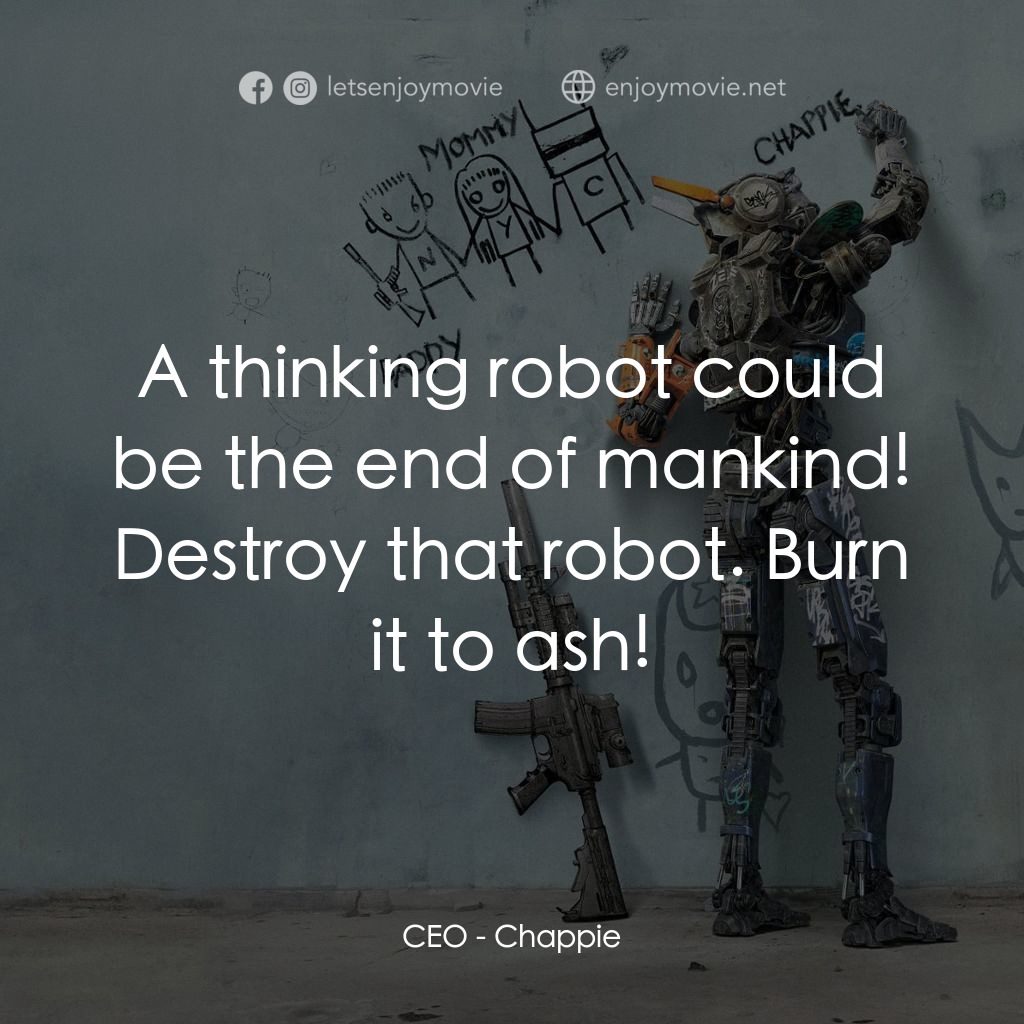 成人世界電影對白：CEO: A thinking robot could be the end of mankind! Destroy that robot. Burn it to