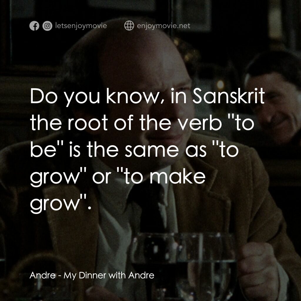 與安德烈晚餐電影對白：Andre:  Do you know, in Sanskrit the root of the verb 