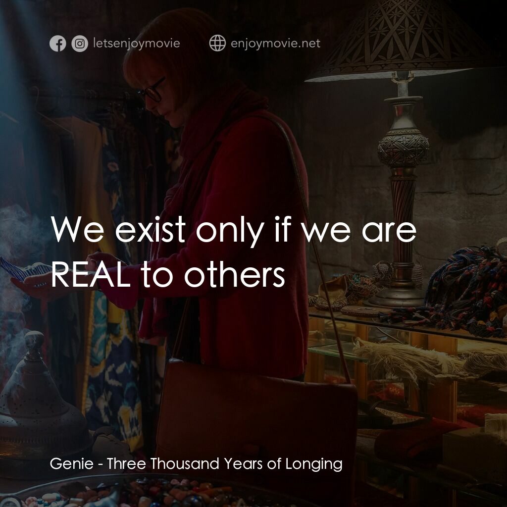 三千年的渴望電影對白：Genie:  We exist only if we are REAL to others