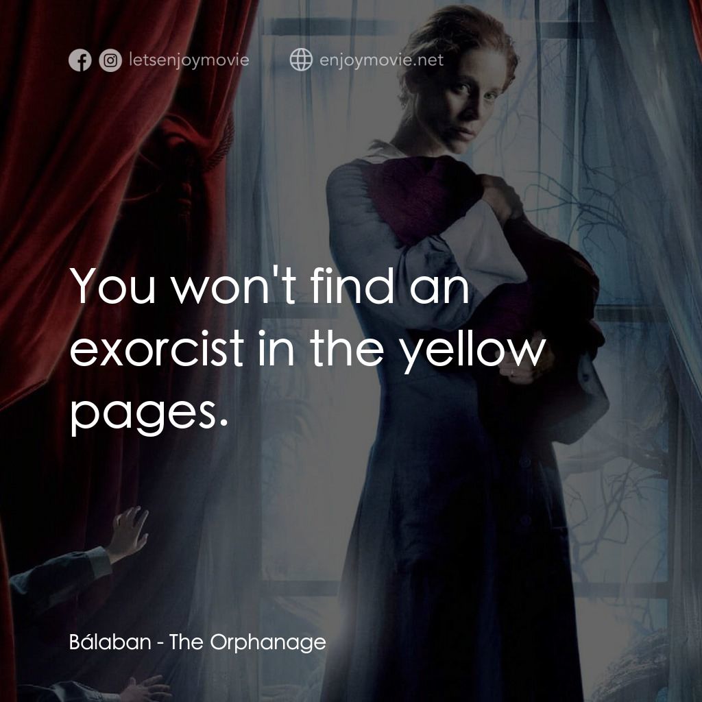 靈異孤兒院電影對白：Bálaban: You won't find an exorcist in the yellow pages.
