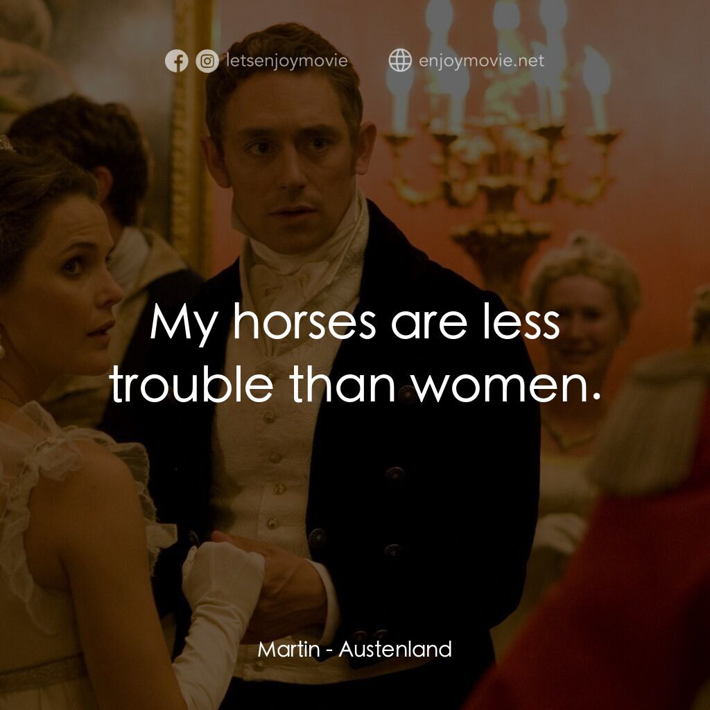 浪漫莊園電影對白：Martin:  My horses are less trouble than women.
