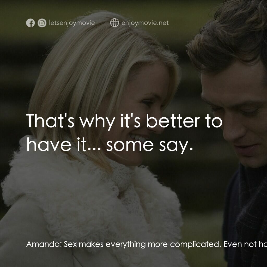 緣份精華遊電影對白：Amanda:  Sex makes everything more complicated. Even not having it, because the n