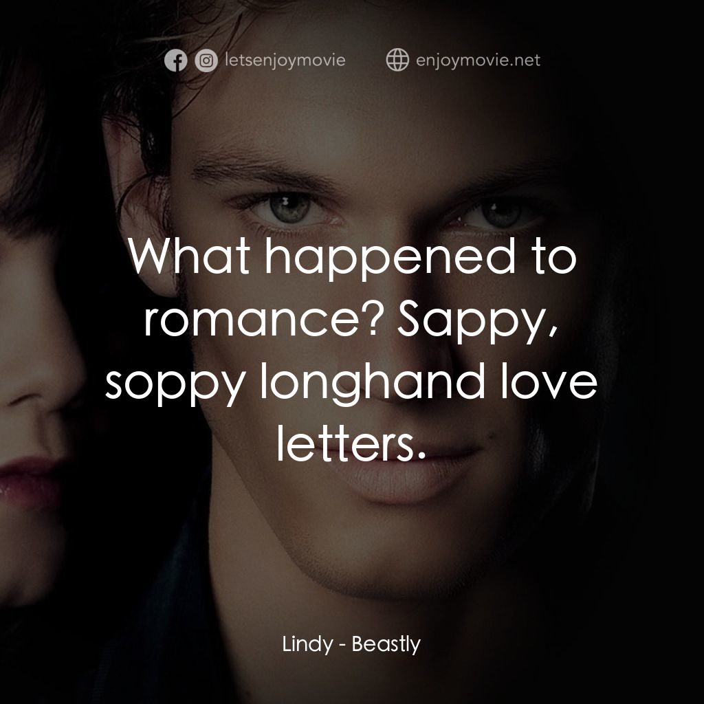野獸情人電影對白：Lindy: What happened to romance? Sappy, soppy longhand love letters.