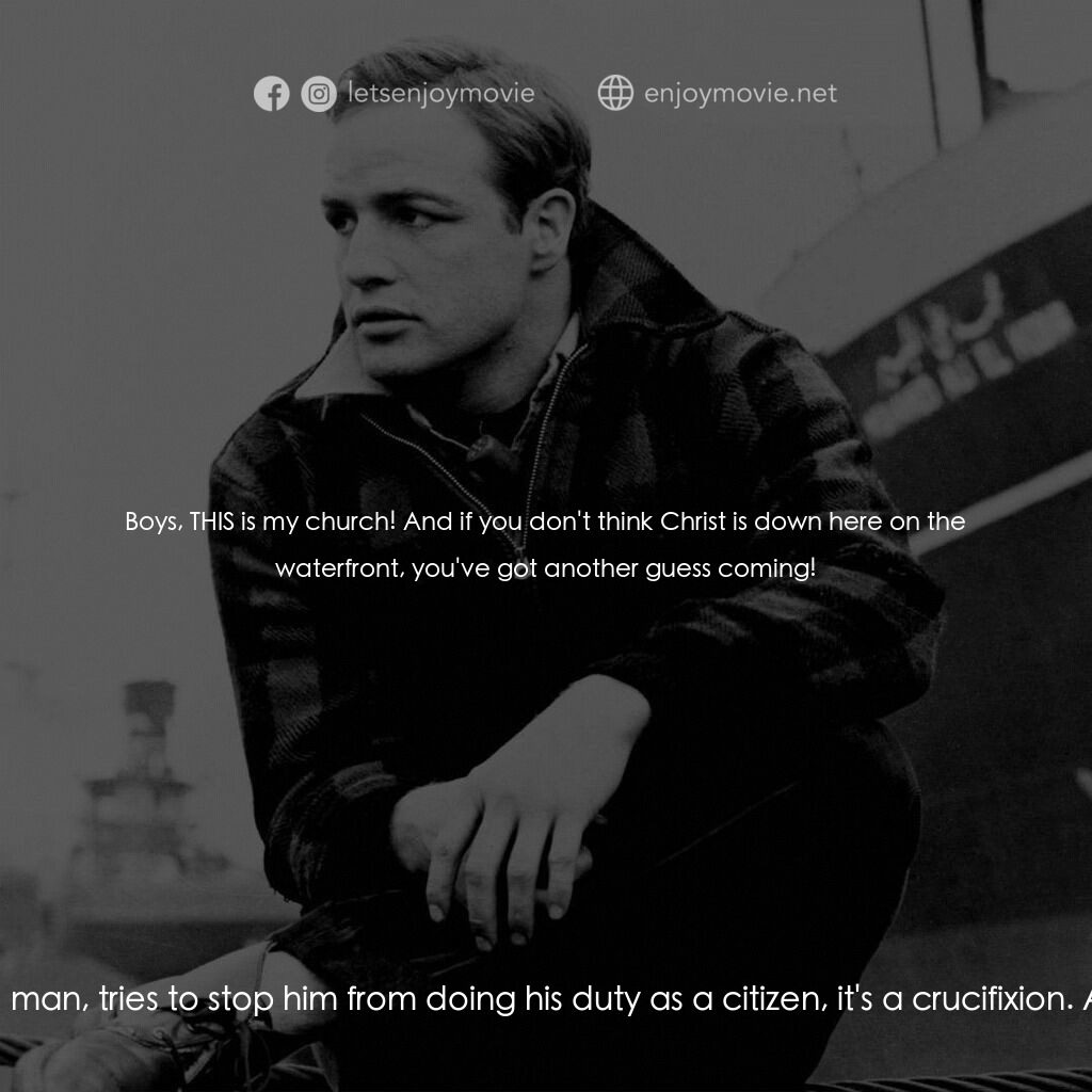 碼頭風雲電影對白：Father Barry:  Some people think the Crucifixion only took place on Calvary. They