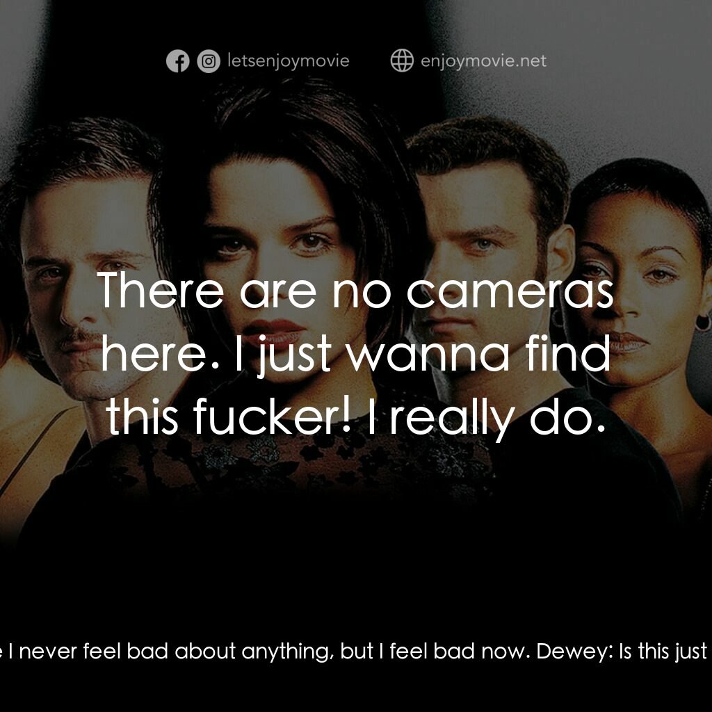 奪命狂呼2電影對白：Gale:  I feel bad Dewey, I feel really bad! I never say that cause I never feel b