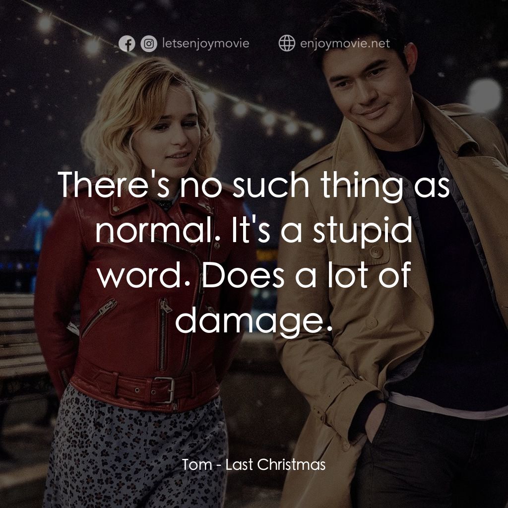 《去年聖誕節》經典台詞：Tom: There's no such thing as normal. It's ...
