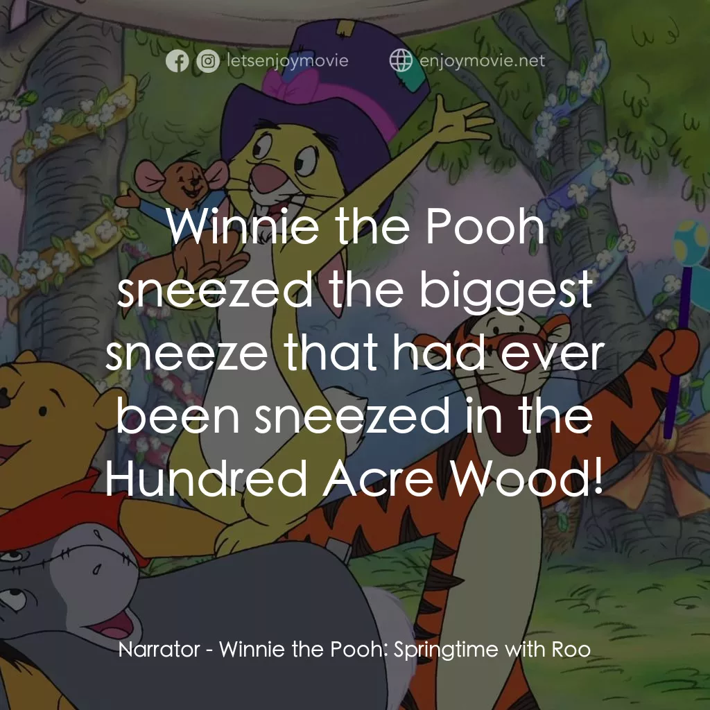 小熊維尼：春天的百畝森林電影對白：Narrator: Winnie the Pooh sneezed the biggest sneeze that had ever been sneezed i