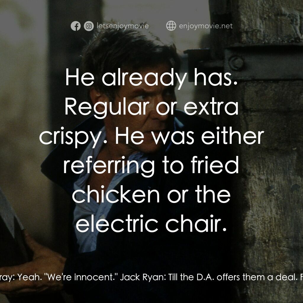 燃眉追擊電影對白：Jack Ryan:  Said anything yet? FBI Agent Dan Murray:  Yeah. 