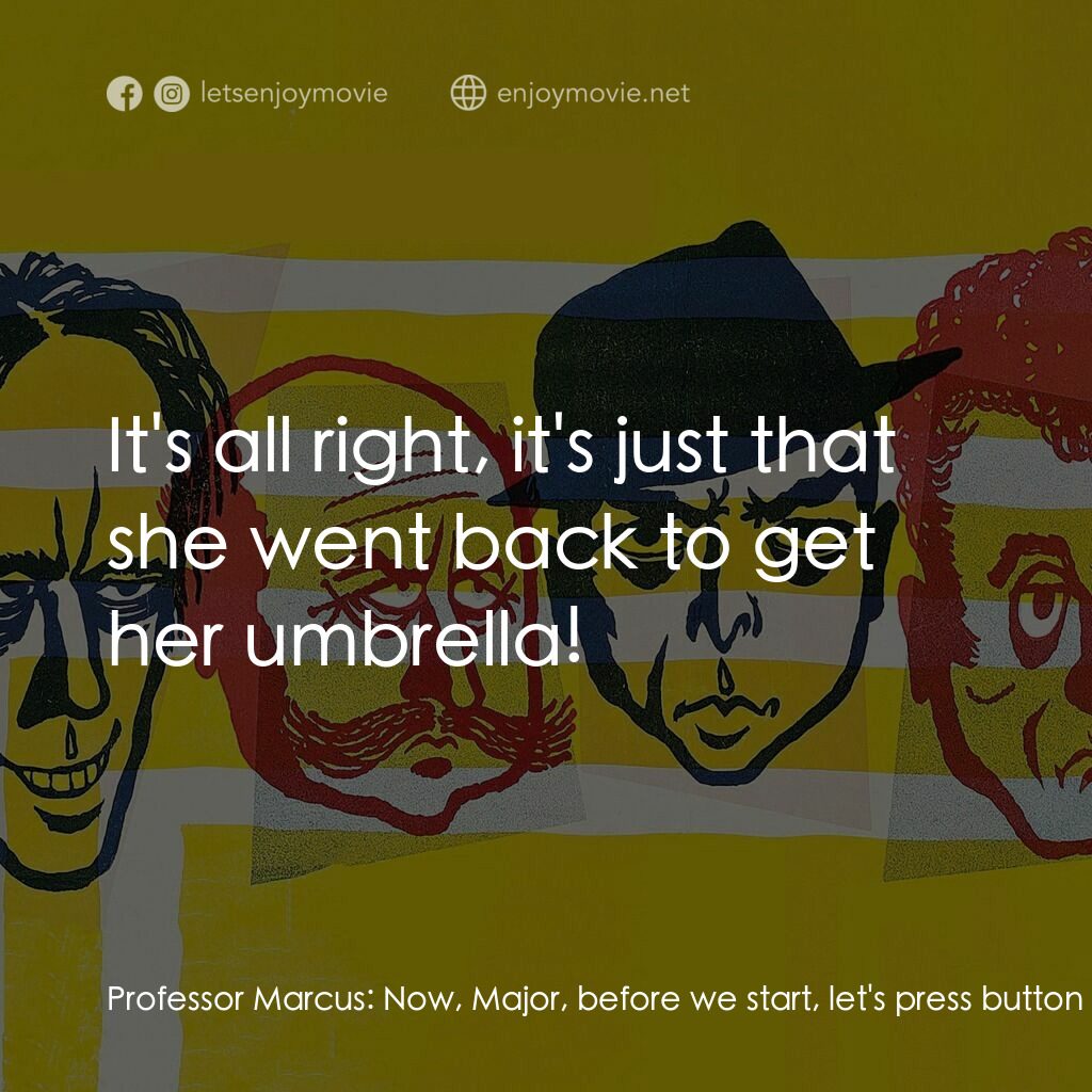 賊博士電影對白：Professor Marcus:  Now, Major, before we start, let's press button A, shall we?..