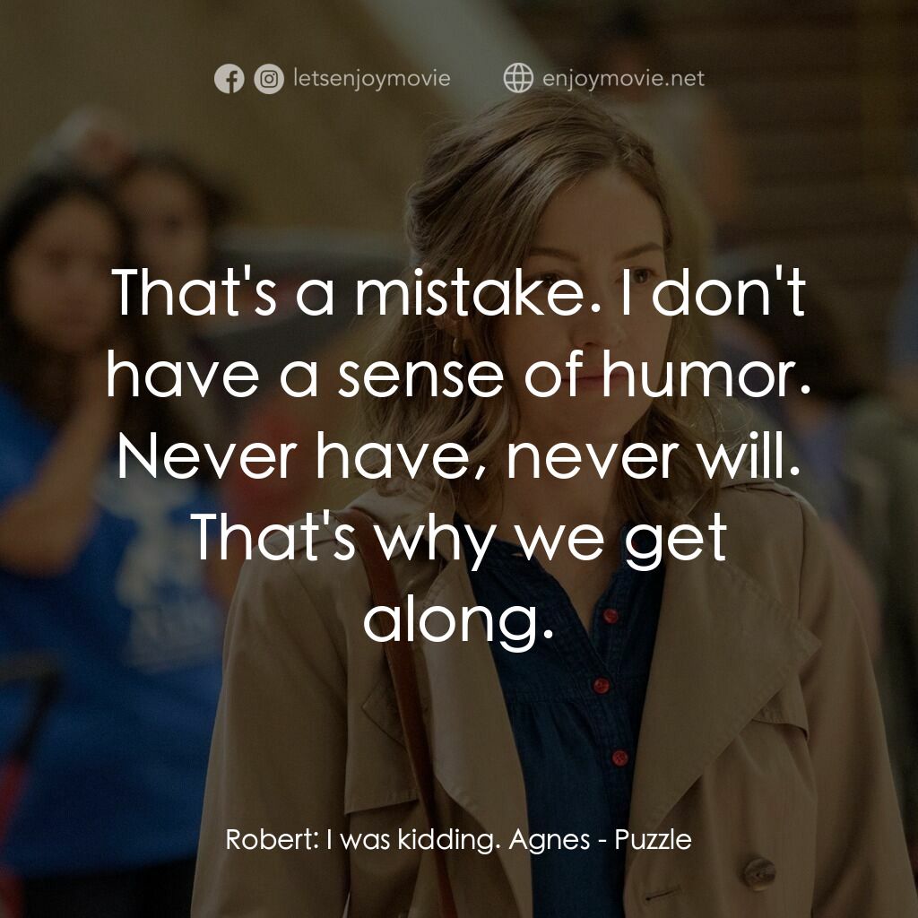 《拼圖情緣》經典台詞：Robert:  I was kidding. Agnes:  That's a mista ...