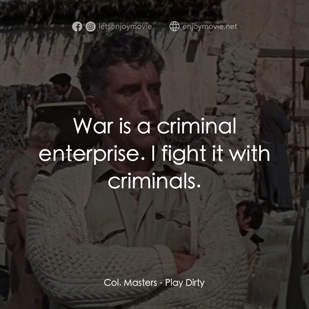 亡命七金剛經典對白：Col. Masters: War is a criminal enterprise. I fight it with criminals.