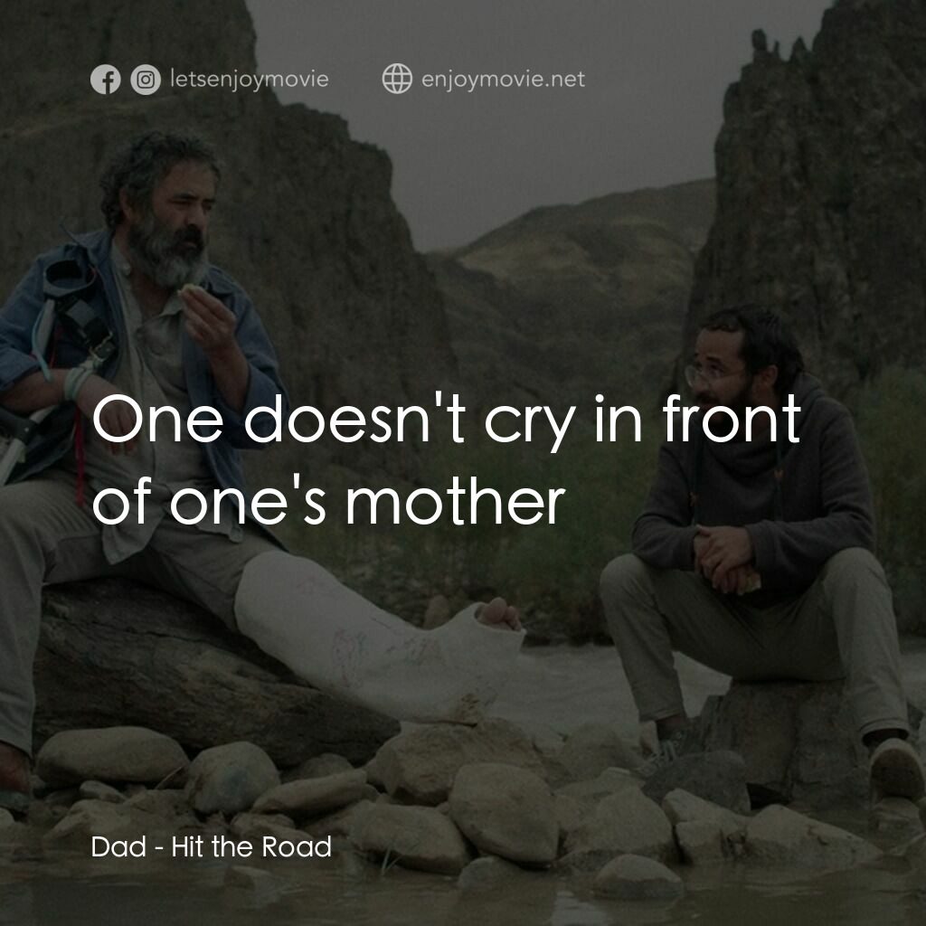 伊家好走電影對白：Dad:  One doesn't cry in front of one's mother