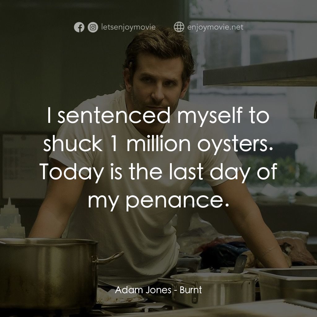 摘星廚神電影對白：Adam Jones: I sentenced myself to shuck 1 million oysters. Today is the last day 