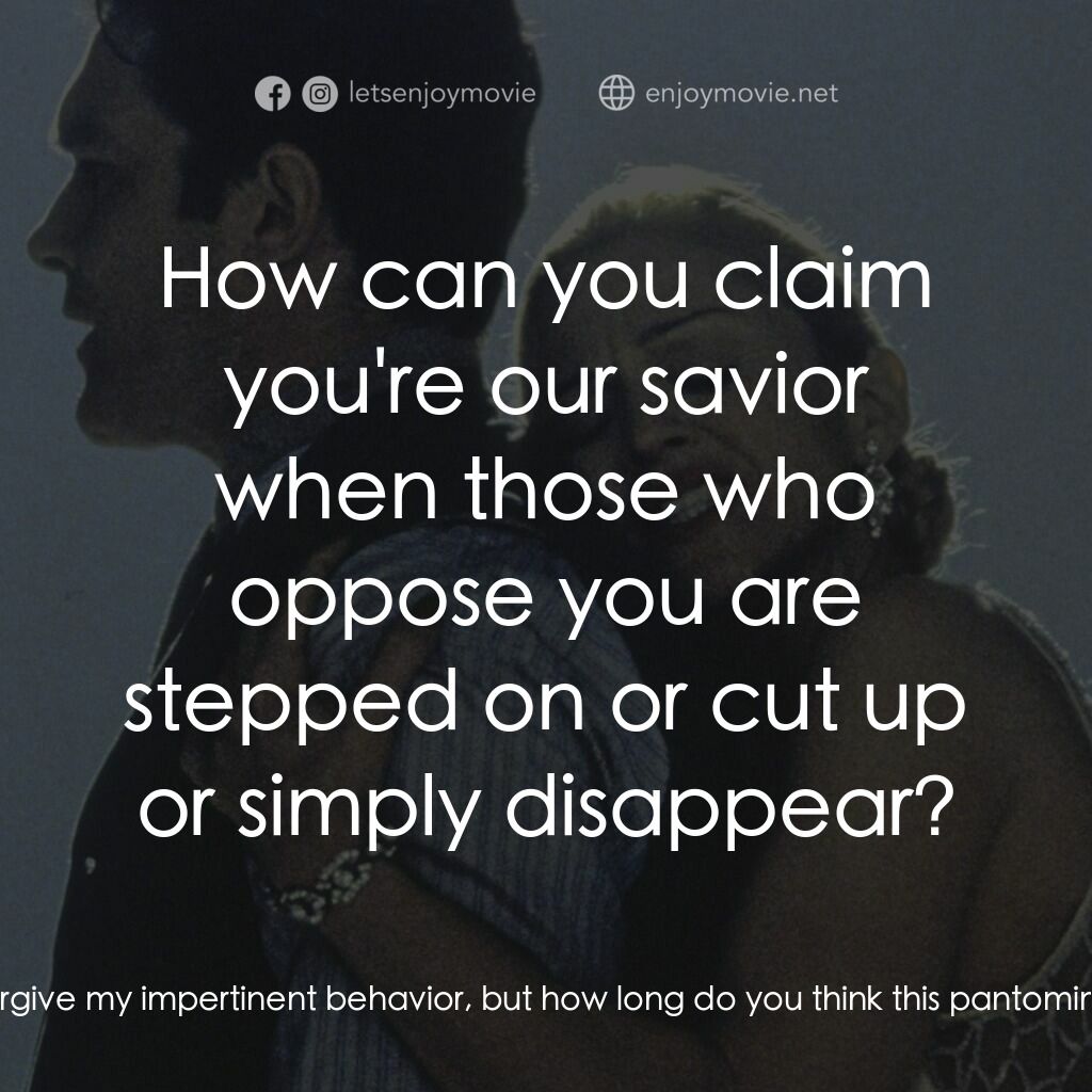 阿根廷，別為我哭泣電影對白：Ché:  Tell me, before I waltz out of your life, before turning my back on the pas