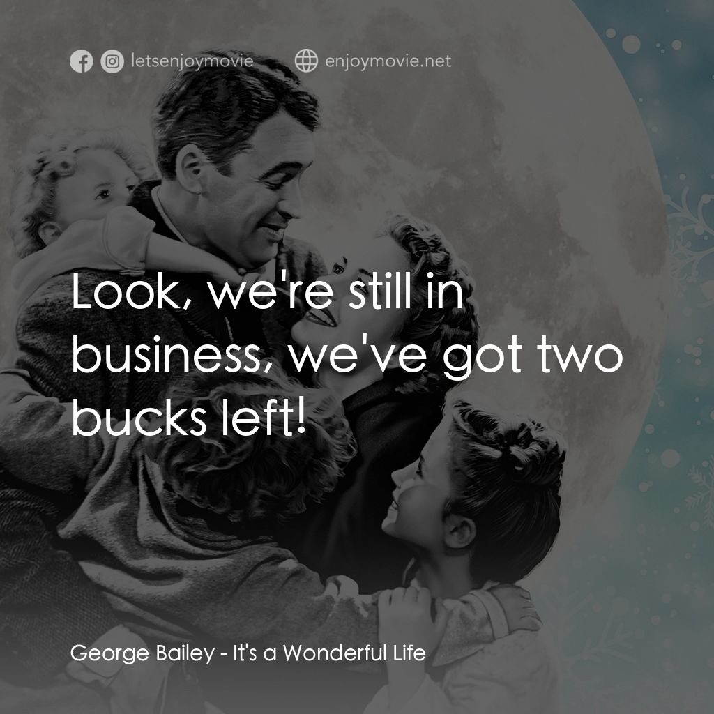 風雲人物電影對白：George Bailey: Look, we're still in business, we've got two bucks left!