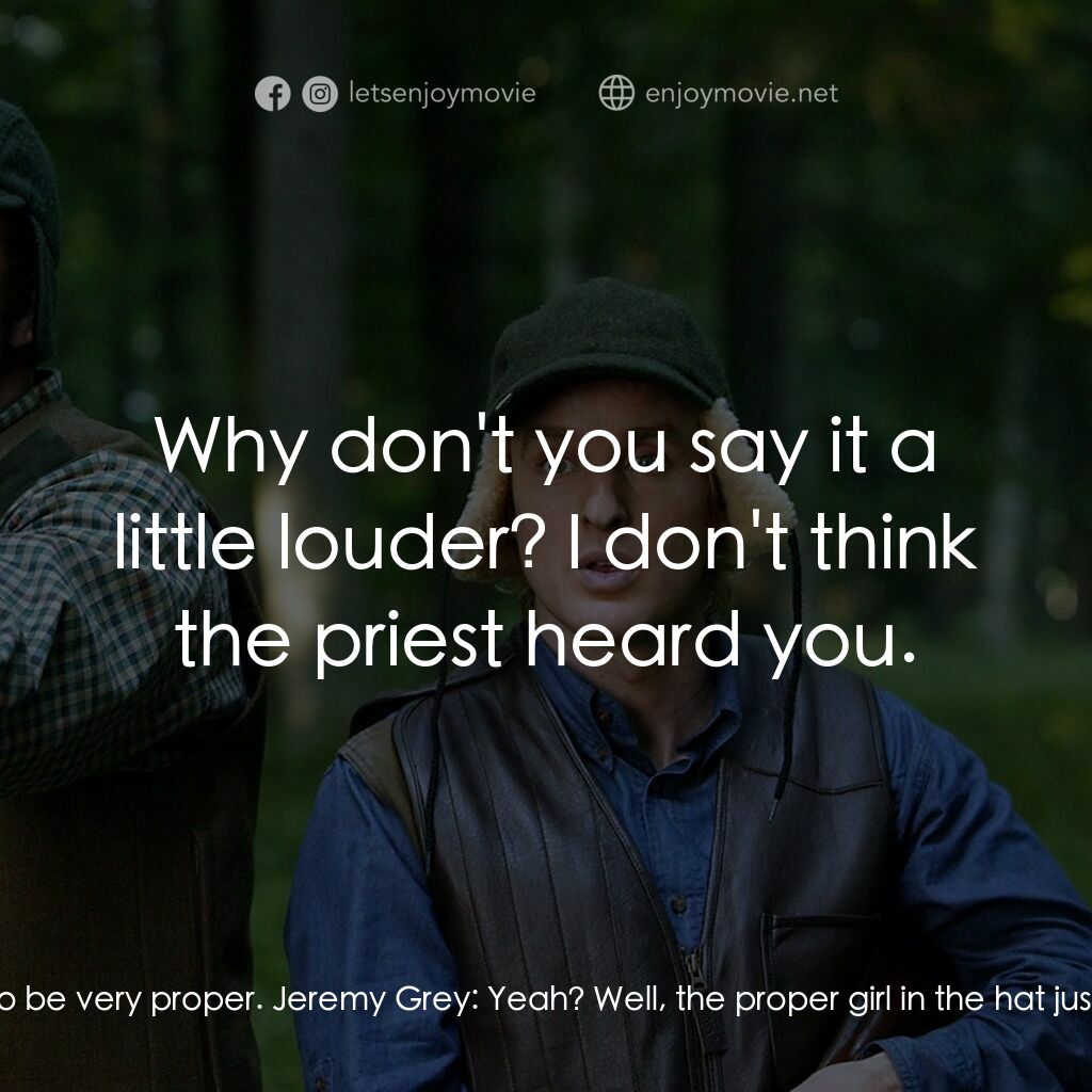 婚禮終結者電影對白：John Beckwith:  Don't waste your time on girls with hats. They tend to be very pr