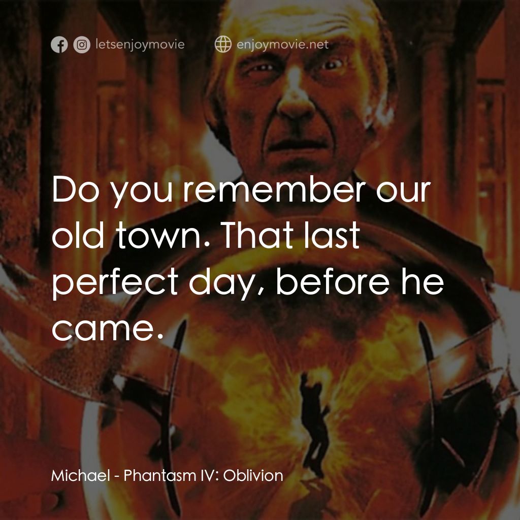 鬼追人 4電影對白：Michael: Do you remember our old town. That last perfect day, before he came.