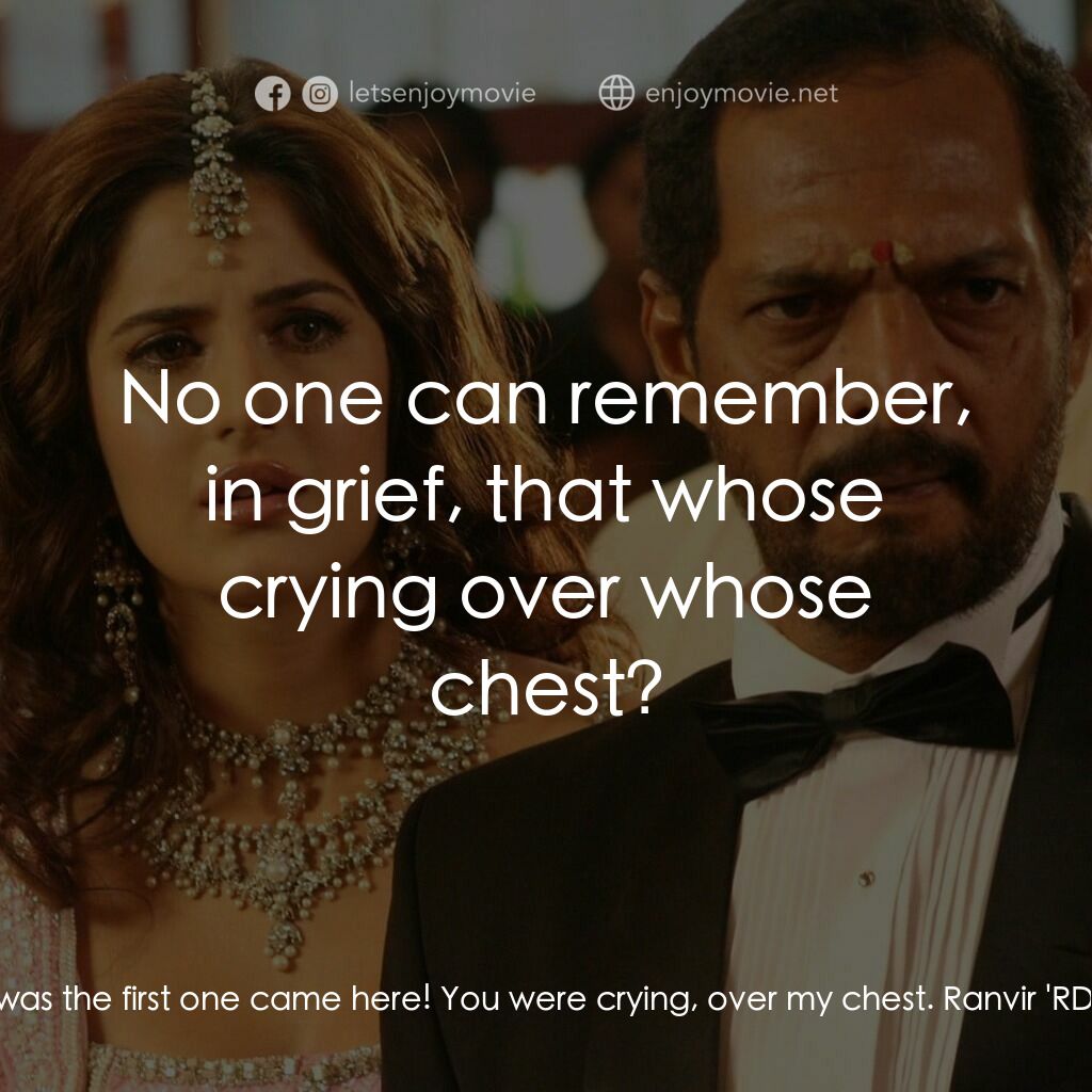 我女神來自黑幫電影對白：Ranvir 'RDX' Dhanraj Xaja:  When did you come? Dr. Ghunghroo:  I was the first on