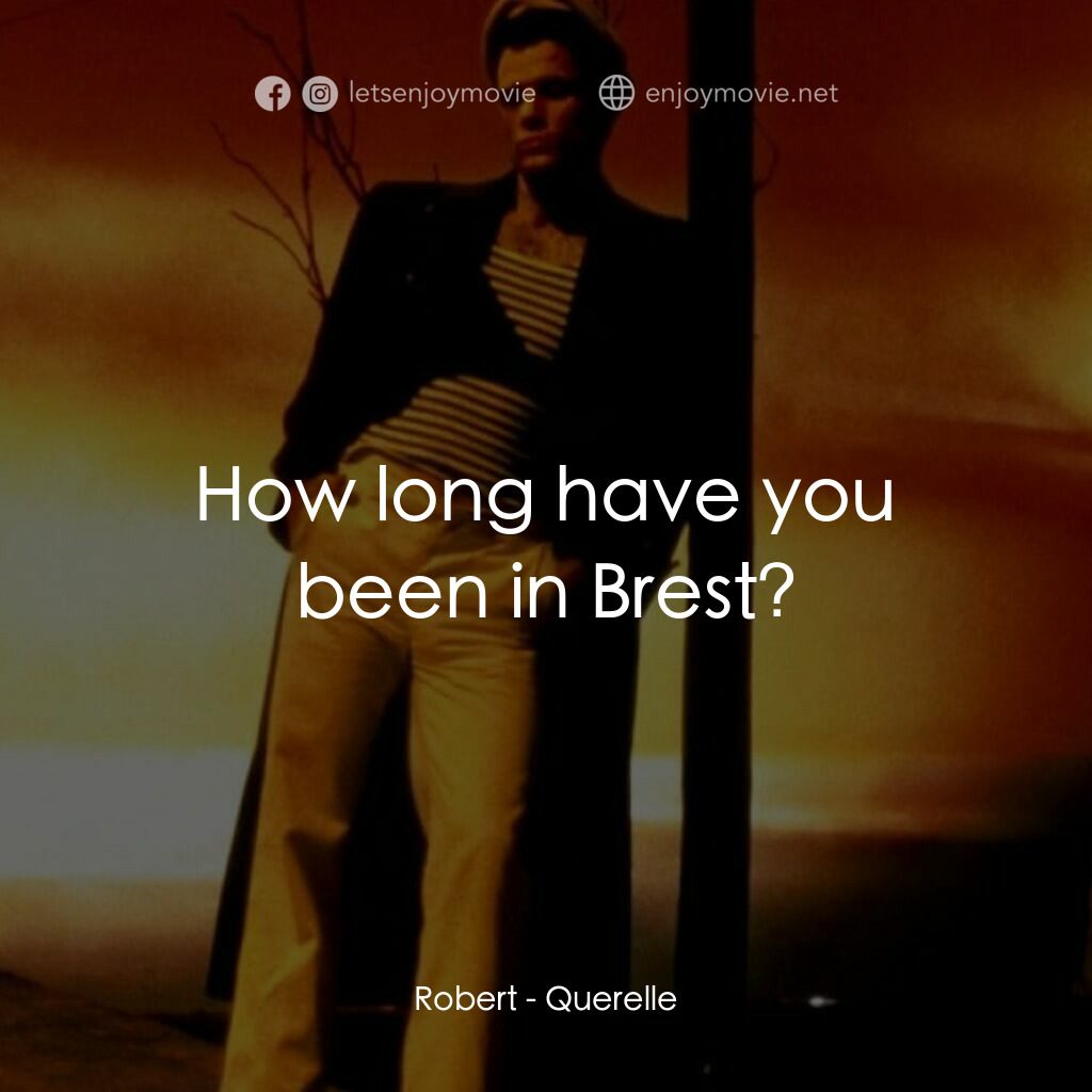 霧港水手電影對白：Robert:  How long have you been in Brest?