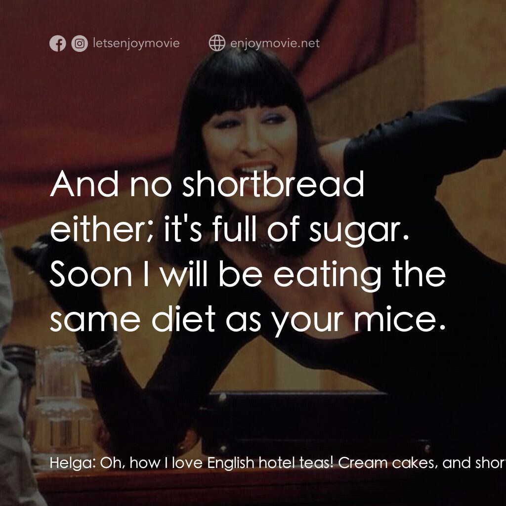 巫婆電影對白：Helga:  Oh, how I love English hotel teas! Cream cakes, and shortbread, and... Lu