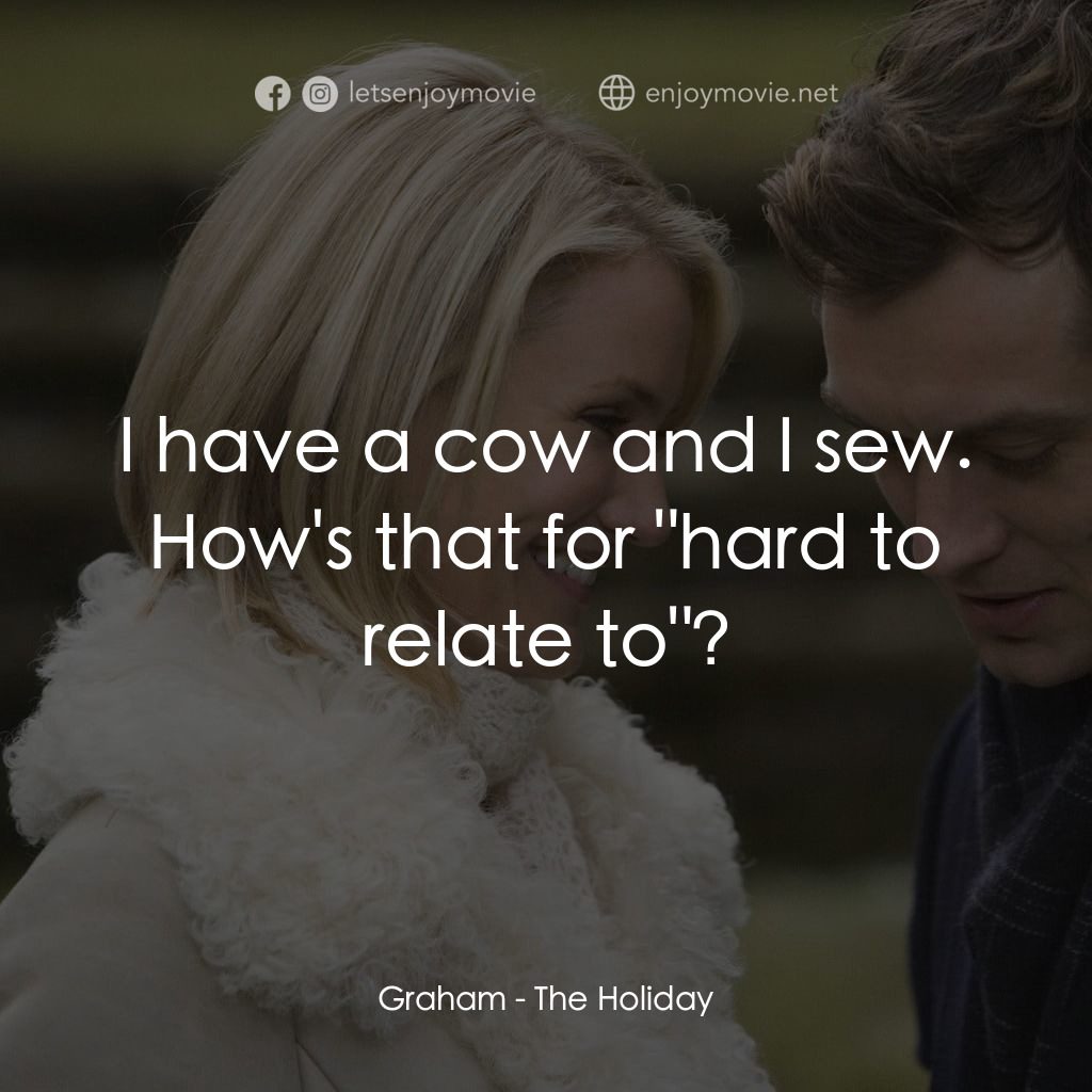 緣份精華遊電影對白：Graham: I have a cow and I sew. How's that for 