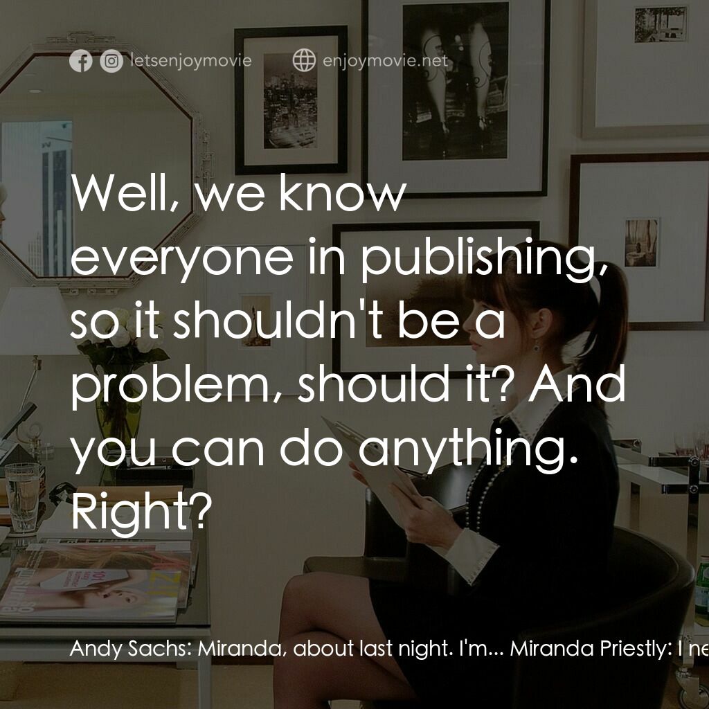 穿Prada的惡魔電影對白：Andy Sachs:  Miranda, about last night. I'm... Miranda Priestly:  I need the new 