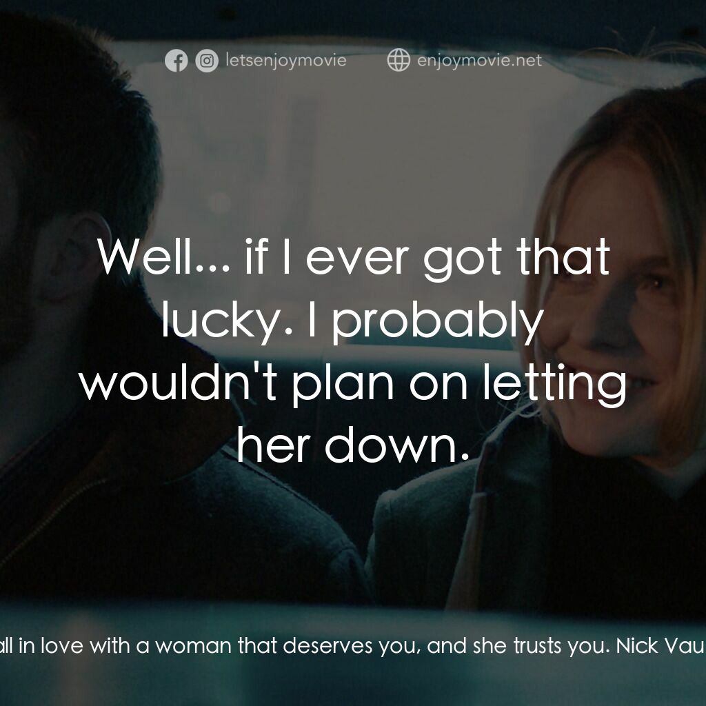 日出前的邂逅電影對白：Brooke Dalton:  You fall in love with a woman that deserves you, and she trusts y